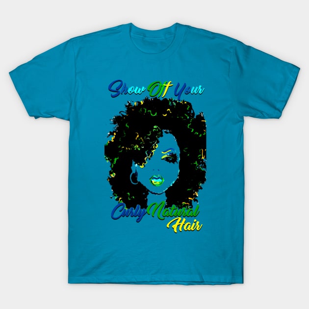 Show Off Your CurlyNatural Hair Tshirt/Tees T-Shirt by EllenDaisyShop